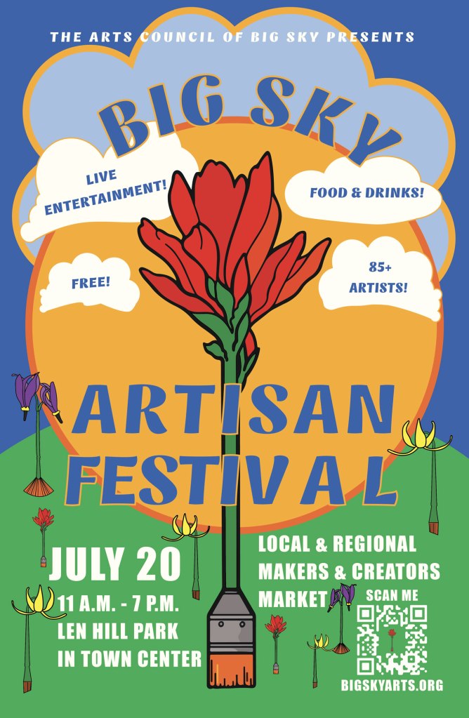 Poster for the 2024 Big Sky Artisan Festival. Poster includes a graphic of a Wyoming Paintbrush that is a flower and paintbrush too. Other smaller flower/paintbrushes fill the poster. Text reads, The Arts Council of Big Sky Presents, Big Sky Artisan Festival. July 20. 11 a.m. to 7 p.m. Len Hill Park in Town Center. Local & Regional Makers & Creators Market.